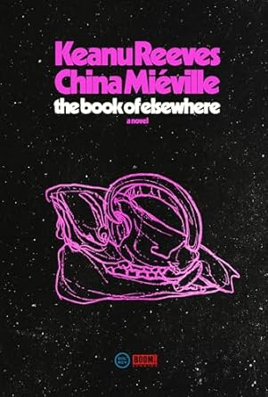 The Book of Elsewhere (Keanu Reeves and China Miéville)